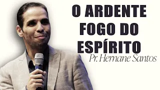 Pr. Hernane Santos - O ARDENTE FOGO DO ESPÍRITO