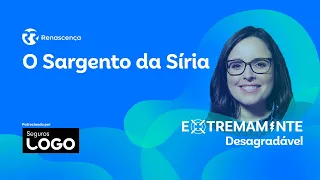 O Sargento da Síria - Extremamente Desagradável