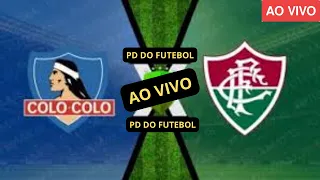 COLO COLO X FLUMINENSE AO VIVO COM IMAGENS  - ASSISTA AGORA - JOGO DE  HOJE - GAMEPLAY- LIBERTADORES