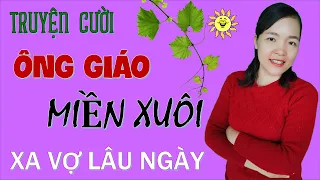 ÔNG GIÁO MIỀN XUÔI XA VỢ LÂU NGÀY ...Truyện cười hay, Bé Hưng TV