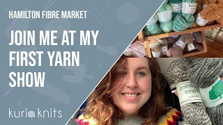 yarn yarn and more yarn - join me at a fibre festival | kuriaknits