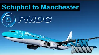 KLM - Schiphol to Manchester  - PMDG 737-800 - Microsoft Flight Simulator 2020 #msfs2020 #pmdg