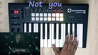 Not You Instrumental - Alan Walker & Emma Steinbakken | Piano | Novation launchkey | Ableton