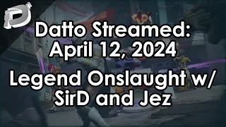 Datto Stream: Legend Onslaught w/ SirDimetrious & Jez - April 12, 2024