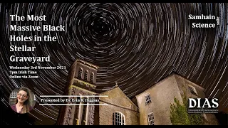 Samhain agus Science 2021: The Most Massive Black Holes in the Stellar Graveyard