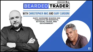 BTP Episode 1: Gary Cardone shares his thoughts on markets, Bitcoin, taxes, and government.