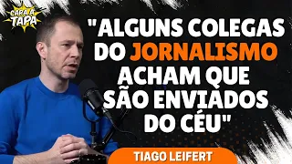 O QUE MAIS INCOMODAVA TIAGO LEIFERT NO JORNALISMO DA GLOBO?