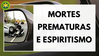 MORTES PREMATURAS E ESPIRITISMO