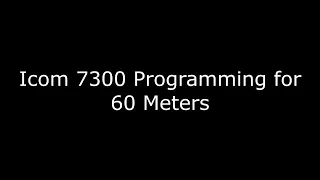 ICOM 7300 Programing for 60 Meters which has channels