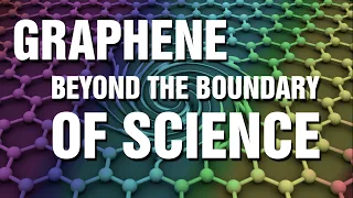GRAPHENE - Beyond the boundary of SCIENCE!
