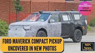 Ford Maverick compact pickup uncovered in new photos