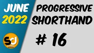 # 16 | 105 wpm | Progressive Shorthand | June 2022