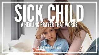 Prayer For a Sick Child | Prayer For Sick Children