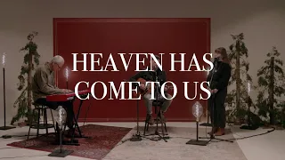 Heaven Has Come to Us [Acoustic Version]