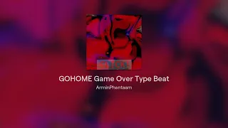 GO HOME Game Over Type Beat
