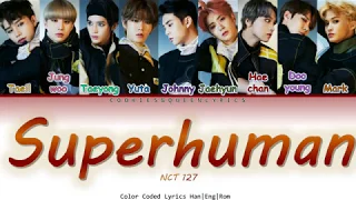 NCT 127 - 'SUPERHUMAN' Color Coded Lyrics (Han|Eng|Rom)