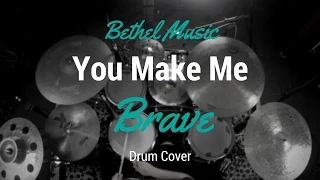 Bethel Music - You Make Me Brave Drum Cover