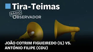 Tira-Teimas || IL vs PCP na Rádio Observador