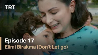 Elimi Birakma (Don’t Let Go) - Episode 17 (English subtitles)