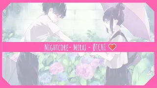 「 Nightcore 」Mirai - ØTCHI ❤