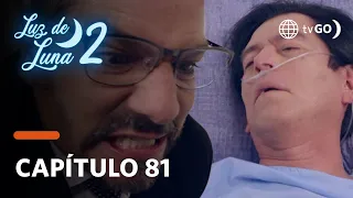 Luz de Luna 2: Eusebio did not succeed in ending Chubi's life (Episode n° 81)