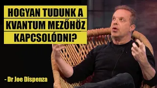 Dr Joe Dispenza: Hogyan tudunk a kvantum mezőhöz kapcsolódni?