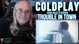 Coldplay Reaction - Trouble In Town - First Time Hearing - Requested
