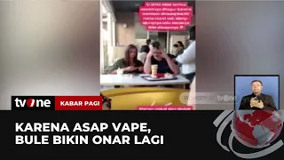 Lagi-Lagi WNA Berulah, Pemicu Keributan karena Asap Vape | Kabar Pagi tvOne