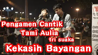 KEKASIH BAYANGAN - CAKRA KHAN | PENGAMEN CANTIK - TRI SUAKA FT TAMI AULIA