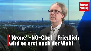 "Krone"-NÖ-Chefredakteur: „Friedlich wird es erst nach der Wahl“ | krone.tv NACHGEFRAGT