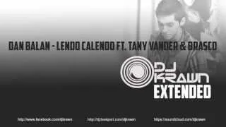 Dan Balan - Lendo Calendo ft. Tany Vander & Brasco (Krawn Extended)
