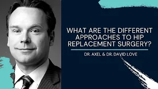 The different approaches in hip replacement surgery, with Dr. David Love - JointSchool.app Ep.13