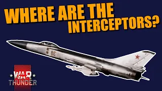 War Thunder WHERE ARE OUR INTERCEPTORS? Will we ever see the Su-15, MiG-25, MiG-31, F-106 & Others?