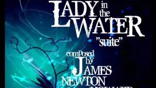 Lady in the Water "suite" composed by JAMES NEWTON HOWARD