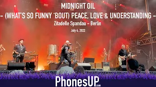 What's So Funny 'Bout Peace, Love and Understanding  - Midnight Oil - Berlin - July 4, 2022