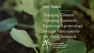 Changing Climate, Changing Research: Exploring Agroecology through Participatory On-Farm Research