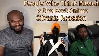 Love the Bankai! | People Who Think Bleach is the Best Anime | Cilvanis REACTION