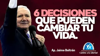 6 DECISIONES QUE PUEDEN CAMBIAR TU VIDA - Ap. Jaime Beltrán