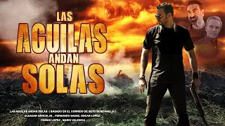 Las Águilas Andan Solas | La Pelicula | Pelicula de Accion En Español con Loz López