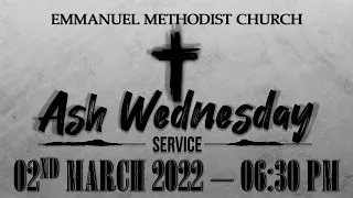 Ash Wednesday Worship Service - 02 March 2022 - 06:30 PM