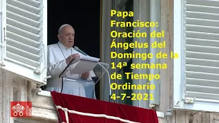 Papa Francisco - Oración del Ángelus del Domingo de la 14ª semana de Tiempo Ordinario, 4-7-2021