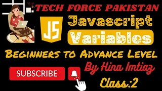 Class 2: Javascript Variables||Rules/Declaration & Assignment| Miss Hina Imtiaz| Tech Force Pakistan