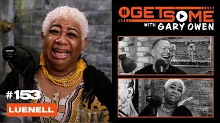 Luenell  |  #GetSome Ep. 153 with Gary Owen