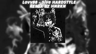 LOVV66 - 5IVE HARDSTYLE REMIX BY HNRKN