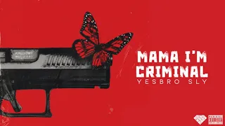 YeSBrO SLY - Mama I'm Criminal