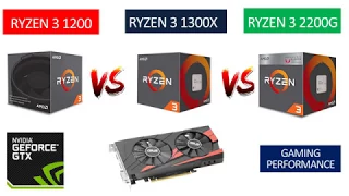 Ryzen 3 2200G vs Ryzen 1200 vs Ryzen 3 1300X - GTX 1050 TI 4GB - Benchmarks Comparison