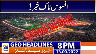 Geo News Headlines 8 PM | Sad News! | 13 September 2022