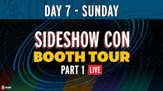 Booth Tour - Day 7 - Part 1 | Sideshow Con 2021