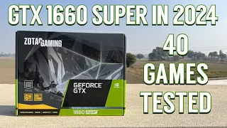 Nvidia GTX 1660 Super in 2024 | 40 Games Tested