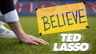 Ted Lasso || believe